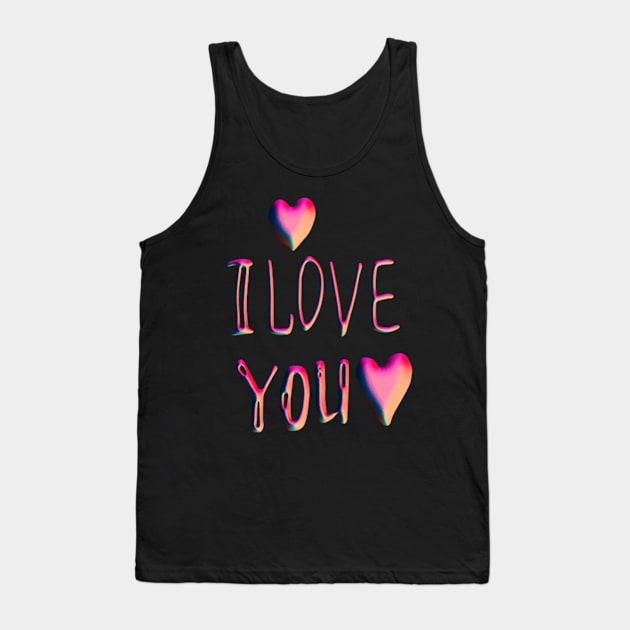 I Love you Tank Top by richercollections